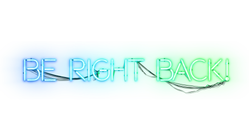 Neon Sign Be Right Back